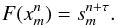 \begin{equation} F(x^n_m)=s^{n+\tau}_m. \end{equation}