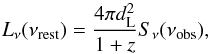Mathematical equation: \begin{equation} L_\nu(\nu_{\rm rest})=\frac{4\pi d_{\rm L}^2}{1+z} S_\nu(\nu_{\rm obs}), \end{equation}