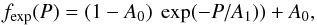 \begin{equation} f_{\rm exp}(P)=(1-A_0)\ \exp(-P/A_1))+A_0, \end{equation}