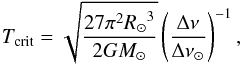 \begin{equation} T_\text{crit}=\sqrt{\frac{27\pi^2{R_\odot}^3}{2GM_\odot}} \left( \frac{\Delta\nu}{\Delta\nu_\odot} \right)^{-1 }, \end{equation}