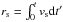 Mathematical equation: \hbox{$r_{\rm s} = \int_0^t{v_{\rm s}{\rm d}t'}$}