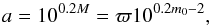 \begin{equation} a = 10^{0.2M} = \varpi 10^{0.2{m_0}-2} , \end{equation}