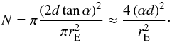 \begin{equation} \label{eq:nomalization} N= \pi \frac{\left(2d\tan\alpha\right)^2}{\pi r_{\rm E}^2} \approx \frac{4\left(\alpha d\right)^2}{r_{\rm E}^2}\cdot \end{equation}