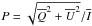 \hbox{$P=\sqrt{\overline{Q}^2+\overline{U}^2}/\overline{I}$}