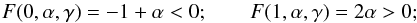\begin{equation} F(0,\a,\ga) = -1+\a < 0; \qquad F(1,\a,\ga) = 2\a >0; \end{equation}