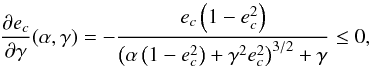 \begin{equation} \Dron{e_c}{\ga}(\a,\ga) = - \frac{e_c\left(1-e_c^2\right)}{\left(\a\left(1-e_c^2\right)+\ga^2e_c^2\right)^{3/2}+\ga} \leq 0, \label{amds1.eq1} \end{equation}