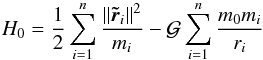 \begin{equation} H_0 = \frac{1}{2}\sum_{i=1}^{n}\frac{\norm{\tr_i}^2}{m_i} -\mathcal{G}\sum_{i=1}^n\frac{m_0m_i}{r_i} \end{equation}
