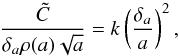 \begin{equation} \frac{\tC}{\delta_a \rho(a) \sqrt{a}} = k \left(\frac{\delta_a}{a}\right)^2, \end{equation}