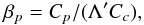 \begin{equation} \beta_p = C_p/(\Lambda'C_c), \label{copAMDcoeff} \end{equation}