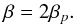 \begin{equation} \beta=2\beta_p. \end{equation}