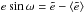 \hbox{$e\sin\omega=\tilde e -\av{\tilde e}$}