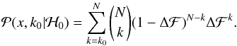 \begin{equation} \Pr(x,k_0|\H_0)=\sum_{k=k_0}^{N}\binom{N}{k}(1-\Delta \F)^{N-k}\Delta \F^k. \label{Pxk0} \end{equation}