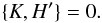 \appendix \setcounter{section}{2} \begin{equation} \{K,H'\}=0. \end{equation}