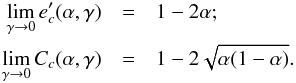 \appendix \setcounter{section}{3} \begin{eqnarray} \lim_{\ga \rightarrow 0} e_c'(\a,\ga) &=& 1-2\a; \nonumber\\ \lim_{\ga \rightarrow 0} C_c(\a,\ga) &=& 1-2\sqrt{\a(1-\a)}. \end{eqnarray}