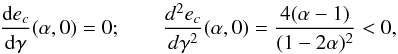 \appendix \setcounter{section}{3} \begin{equation} \Der{e_c}{\ga}(\a,0) = 0; \qquad \frac{d^2e_c}{d\ga^2}(\a,0) = \frac{4(\a-1)}{(1-2\a)^2} <0, \end{equation}