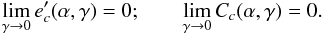 \appendix \setcounter{section}{3} \begin{equation} \lim_{\ga \rightarrow 0} e_c'(\a,\ga) = 0; \qquad \lim_{\ga \rightarrow 0} C_c(\a,\ga) = 0. \end{equation}