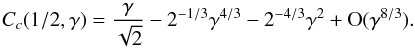 \appendix \setcounter{section}{3} \begin{equation} C_c(1/2,\ga)= \frac{\ga}{\sqrt{2}}-2^{-1/3}\ga^{4/3}-2^{-4/3}\ga^2 +\O(\ga^{8/3}). \end{equation}