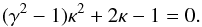 \appendix \setcounter{section}{3} \begin{equation} (\ga^2-1) \kappa^2+2\kappa -1=0. \end{equation}