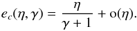 \appendix \setcounter{section}{3} \begin{equation} e_c(\eta,\gamma)=\frac{\eta}{\gamma+1} +\o(\eta). \end{equation}