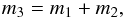 \begin{equation} m_3 = m_1+m_2, \label{eq.12} \end{equation}