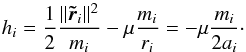 \begin{equation} h_i = \frac{1}{2} \frac{\norm{\tr_i}^2}{m_i} -\mu\frac{m_i}{r_i}=-\mu\frac{m_i}{2a_i}\cdot \end{equation}