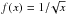 \hbox{$f(x) = 1/\!\sqrt{x}$}