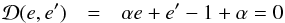 \begin{eqnarray} \cD(e,e') &=&\a e +e' - 1+\a =0 \label{droite} \end{eqnarray}