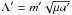 \hbox{$\Lambda' = m'\sqrt{\mu a'}$}