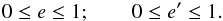 \begin{equation} 0\leq e \leq 1; \qquad 0\leq e' \leq 1. \label{eccen} \end{equation}