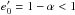 \hbox{$e'_0 = 1-\a < 1$}