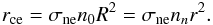 Mathematical equation: \begin{eqnarray} \label{rce} r\ind{ce} = \sigma\ind{ne} n_0 R^2 = \sigma\ind{ne} n_n r^2. \end{eqnarray}