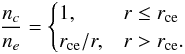 Mathematical equation: \begin{eqnarray} \label{coolfrac} \frac{n_c}{n_e} = \begin{cases} 1, & r \leq r\ind{ce}\\ r\ind{ce}/r, & r > r\ind{ce}. \end{cases} \end{eqnarray}