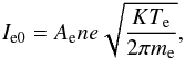 Mathematical equation: \begin{eqnarray} \label{ie0} I\ind{e0} = A\ind{e} n e \sqrt{\frac{KT\ind{e}}{2 \pi m\ind{e}}}, \end{eqnarray}