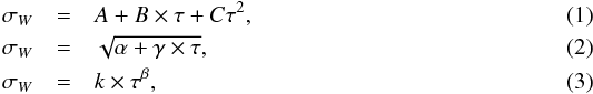 Mathematical equation: \begin{eqnarray} \label{eq1} \sigma_W &=& A + B\times \tau + C \tau ^2, \\ \label{eq2} \sigma_W &=& \sqrt{\alpha + \gamma\times \tau } , \\ \label{eq3} \sigma_W &=& k \times \tau ^\beta , \end{eqnarray}