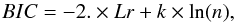 Mathematical equation: \begin{equation} \label{BIC} BIC = -2.\times Lr + k \times \ln(n), \end{equation}