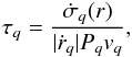 Mathematical equation: \begin{equation} \tau_q = \frac{\dot\sigma_q(r)}{|\dot r_q| P_q v_q},\label{eq:tau_q} \end{equation}
