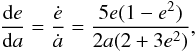 Mathematical equation: \begin{equation} \frac{\total e}{\total a} = \frac{\dot e}{\dot a} = \frac{5e(1-e^2)}{2a(2 + 3e^2)}, \end{equation}