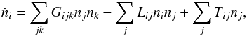 Mathematical equation: \begin{equation} \dot{n}_i = \sum_{jk}\limits G_{ijk} n_j n_k - \sum_j\limits L_{ij} n_i n_j + \sum_j\limits T_{ij} n_j, \end{equation}