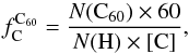 \appendix \setcounter{section}{2} \begin{equation} f_{\rm C}^{\rm C_{60}}=\frac{N({\rm C}_{60})\times 60}{N\rm (H)\times[C]}, \label{eqabun} \end{equation}