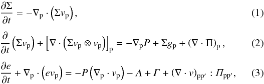 \begin{eqnarray} &&\frac{\partial\Sigma}{\partial t}=-\nabla_{\mathrm{p}}\cdot\left(\Sigma v_{\mathrm{p}}\right),\label{eq:mass} ~~\\[1.5mm] &&\frac{\partial}{\partial t}\left(\Sigma v_{\mathrm{p}}\right)+\left[\nabla\cdot\left(\Sigma v_{\mathrm{p}}\otimes v_{\mathrm{p}}\right)\right]_{\mathrm{p}}=-\nabla_{\mathrm{p}}P+\Sigma g_{\mathrm{p}}+\left(\nabla\cdot\Pi\right)_{\mathrm{p}},\label{eq:momentum} \\[1.5mm] &&\frac{\partial e}{\partial t}+\nabla_{\mathrm{p}}\cdot\left(ev_{\mathrm{p}}\right)=-P\left(\nabla_{\mathrm{p}}\cdot v_{\mathrm{p}}\right)-\varLambda+\varGamma+\left(\nabla\cdot v\right)_{\mathrm{pp'}}:\varPi_{\mathrm{pp'}},\label{eq:energy} \end{eqnarray}