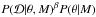 Mathematical equation: \hbox{$P({\mathcal D}|\theta,M)^{\beta}P(\theta|M)$}