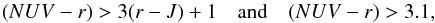 \begin{equation} (NUV-r) > 3(r-J) +1 \quad \mathrm{and} \quad (NUV-r) > 3.1, \label{eq_nuvrj} \end{equation}