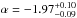 \hbox{$\alpha=-1.97^{+0.10}_{-0.09}$}