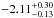\hbox{$-2.11^{+0.30}_{-0.13}$}