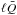 \hbox{$\ell \bar{Q}$}