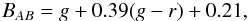 \appendix \setcounter{section}{2} \begin{eqnarray} B_{AB} = g + 0.39(g-r) + 0.21, \end{eqnarray}