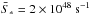 \hbox{$\bar{S}_\ast = 2 \times 10^{48}~\s^{-1}$}