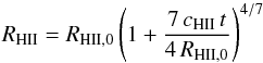 \begin{equation} R_{\rm{HII}} = R_{\rm{HII},0} \left( 1 + \frac{7 \, c_{\rm{HII}} \, t}{4 \, R_{\rm{HII},0}} \right) ^{4/7} \end{equation}