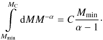 \begin{equation} \int \limits _{M_{\rm min}} ^{M_{\rm C}} \D M M^{-\alpha} = C \frac{M_{\rm min}}{\alpha - 1} \cdot \end{equation}