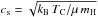\hbox{$c_{\rm s} = \sqrt{k_{\rm B} \, T_{\rm C}/\mu \, m_{\rm H}}$}